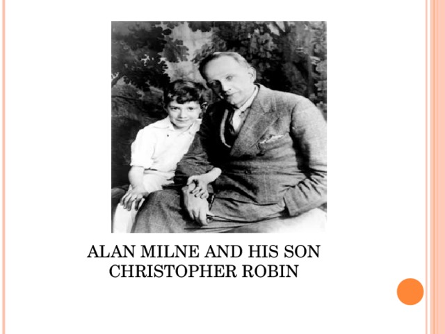ALAN MILNE AND HIS SON CHRISTOPHER ROBIN