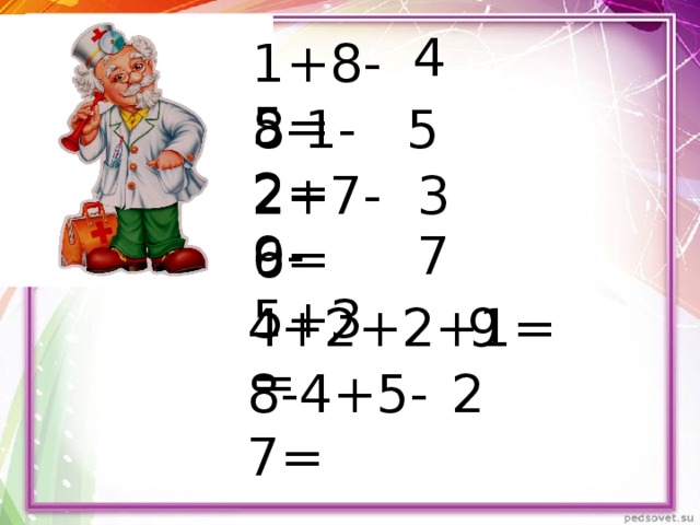 4 1+8-5= 8-1-2= 5 2+7-6= 3 9-5+3= 7 4+2+2+1= 9 8-4+5-7= 2