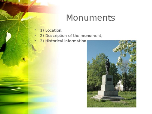 Monuments 1) Location, 2) Description of the monument, 3) Historical information.