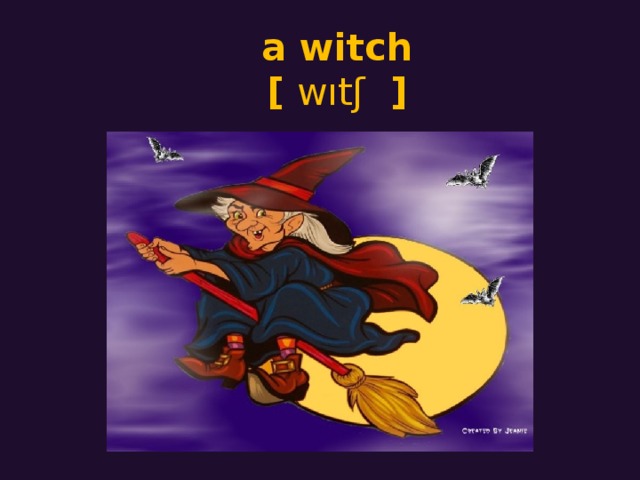 a witch  [ wıtʃ  ]