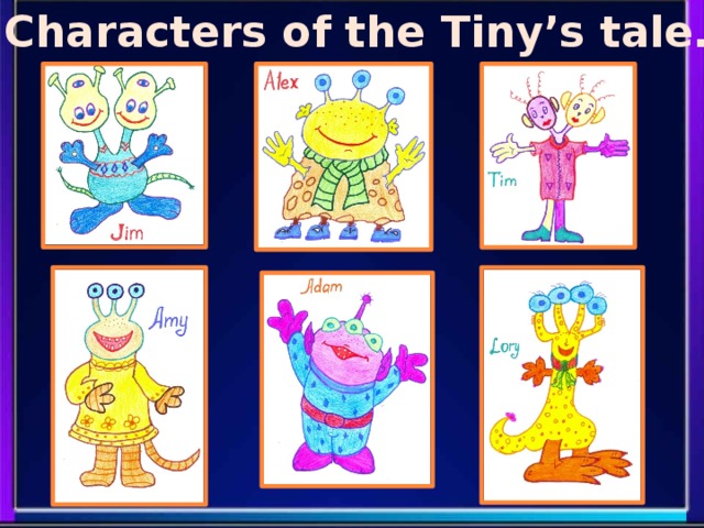 Characters of the Tiny’s tale.