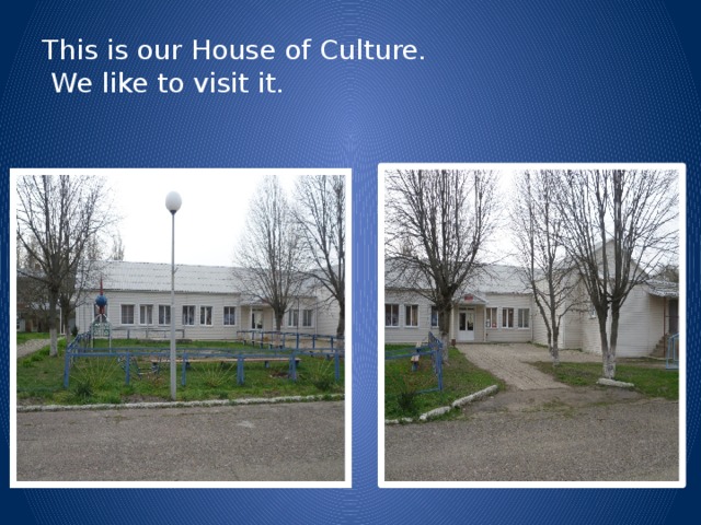 This is our House of Culture.  We like to visit it.