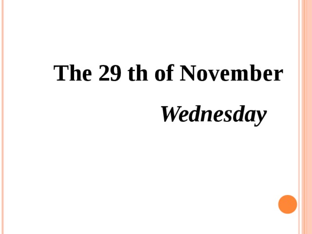 The 29 th of November Wednesday