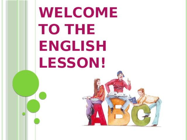 Welcome  to the English lesson!