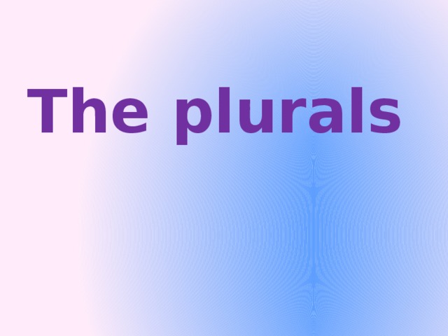 The plurals