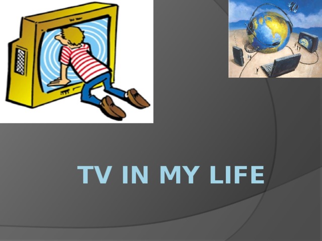 TV in my life