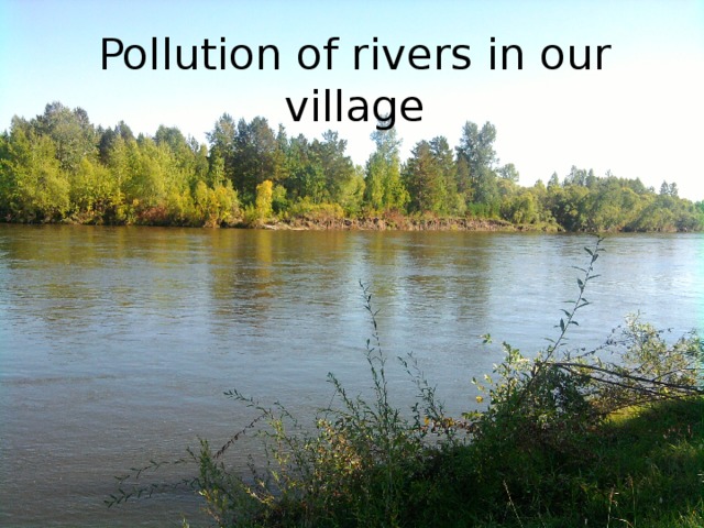 Pollution of rivers in our village