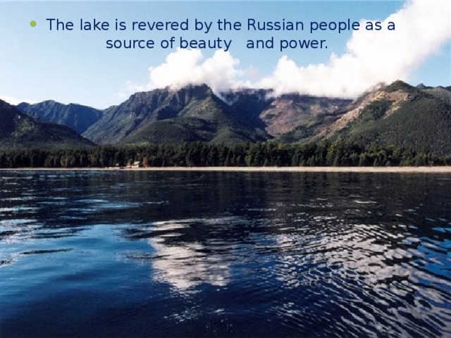 The lake is revered by the Russian people as a source of beauty and power.