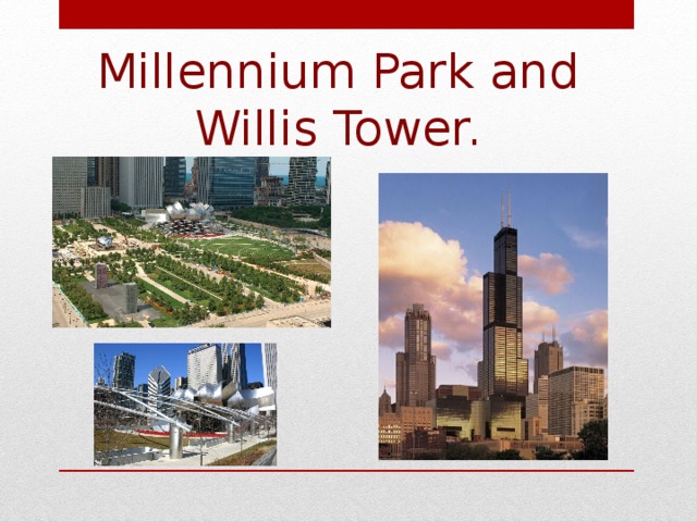 Millennium Park and Willis Tower.