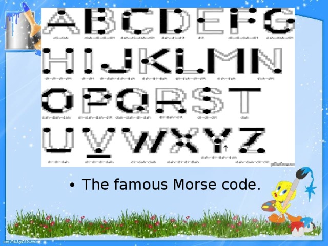 The famous Morse code.