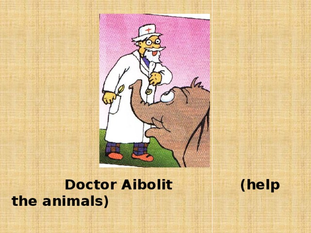 Doctor Aibolit (help the animals)