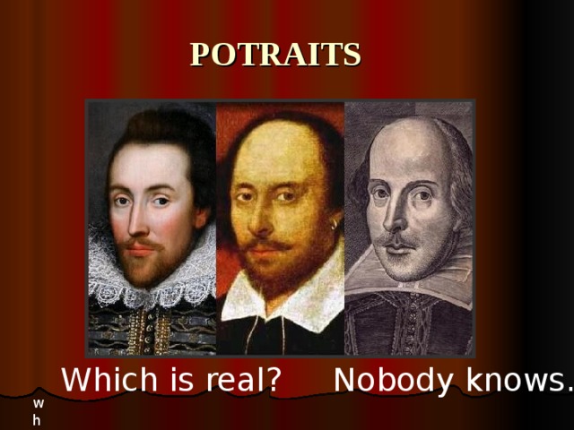 POTRAITS Which is real ?  Nobody knows… wh