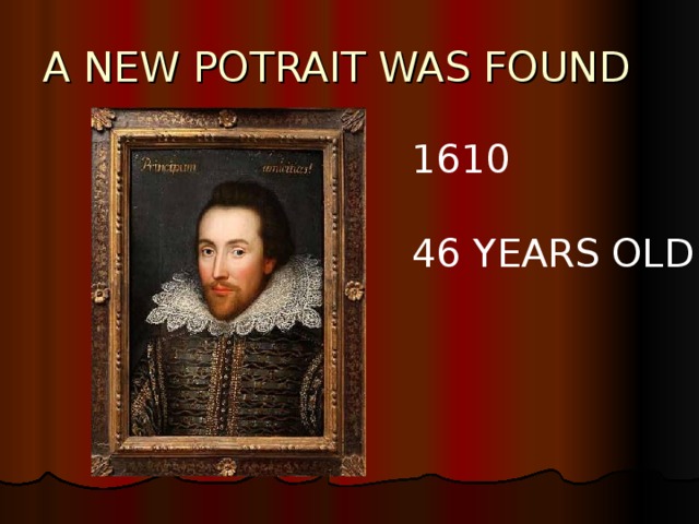 A NEW POTRAIT WAS FOUND 1610 46 YEARS OLD