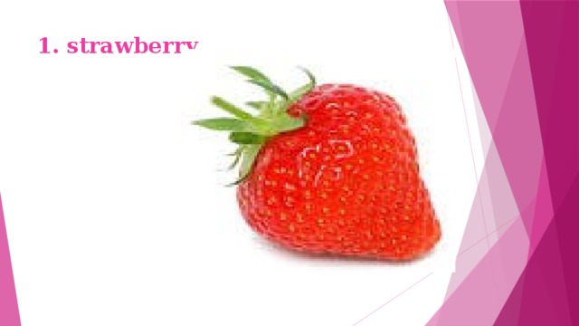 1. strawberry