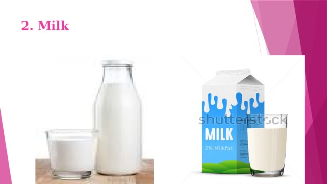 2. Milk