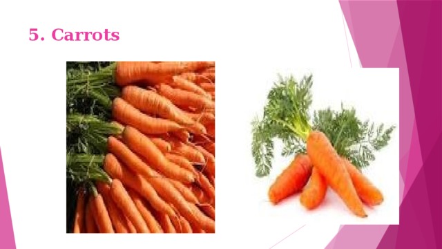 5. Carrots