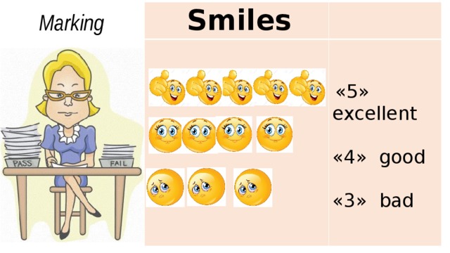 Smiles  «5» excellent «4» good «3» bad Marking