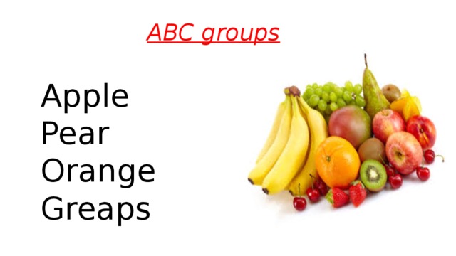 ABC groups Apple Pear Orange Greaps