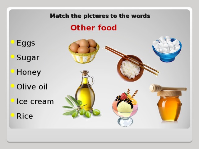 Match the pictures to the words Other food