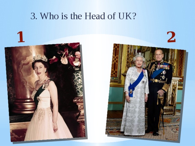 1 2 3. Who is the Head of UK?