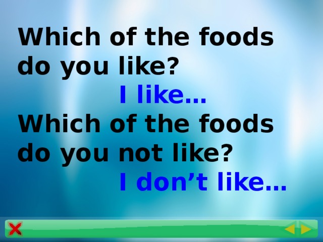 Which of the foods do you like?  I like… Which of the foods do you not like?  I don’t like…