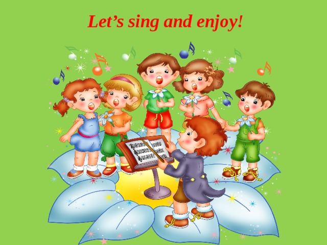 Let’s sing and enjoy!