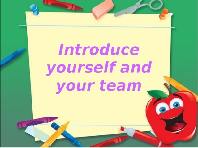 Introduce yourself and your team