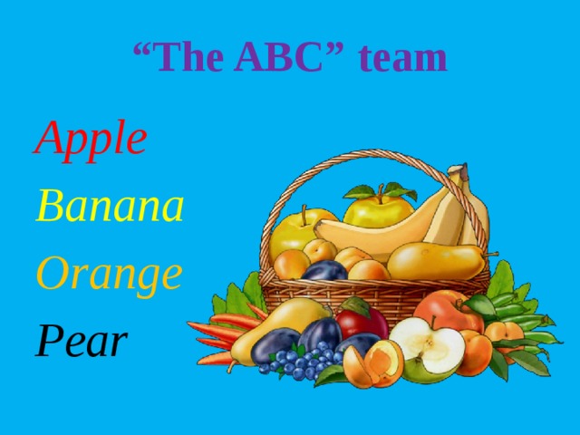 “ The ABC” team Apple Banana Orange Pear