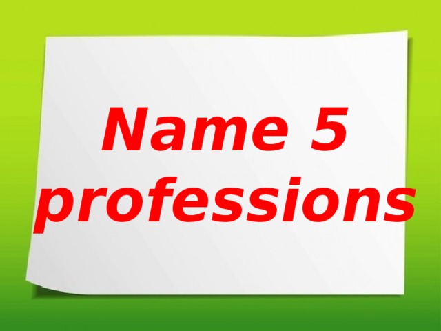 Name 5 professions