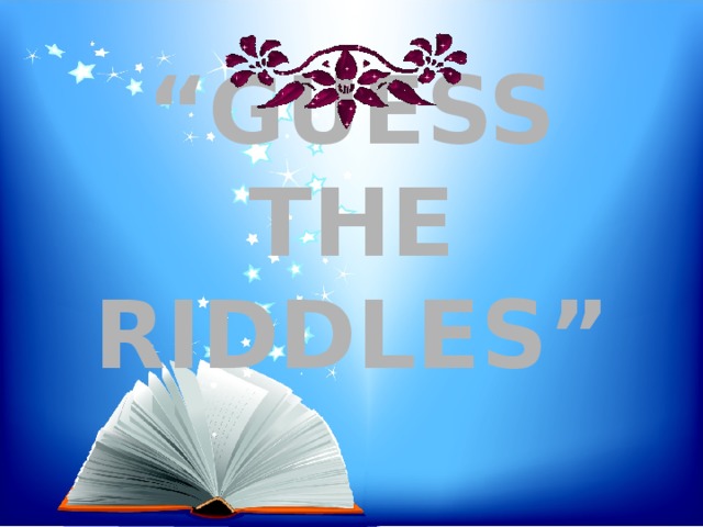 “ Guess the riddles”