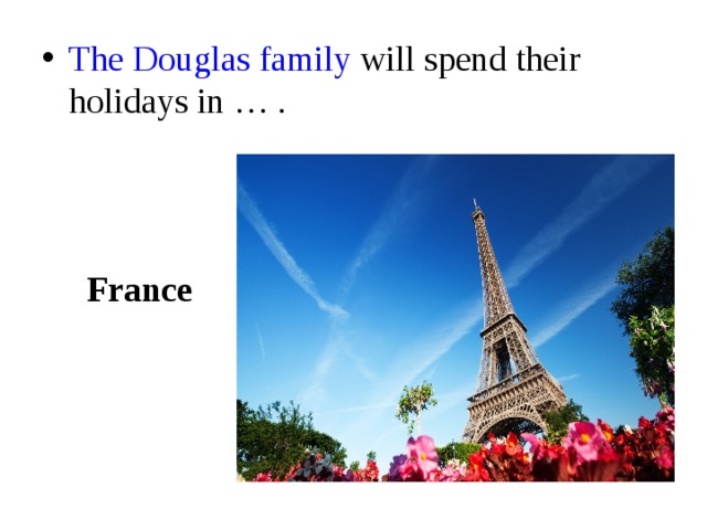 The Douglas family will spend their holidays in … .