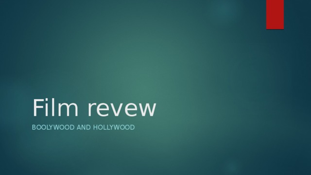 Film revew Boolywood and hollywood