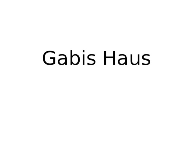 Gabis Haus