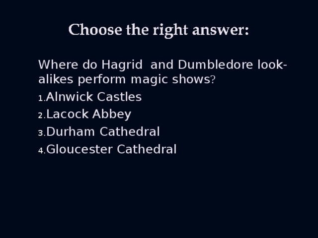 Where do Hagrid and Dumbledore look-alikes perform magic shows ?