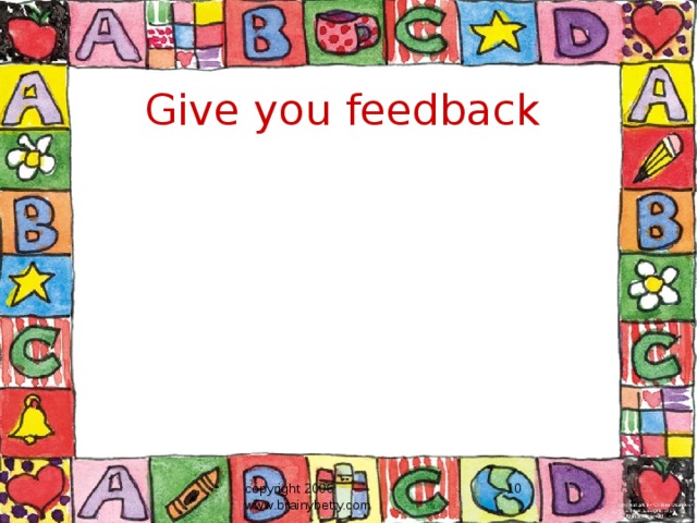 Give you feedback copyright 2006 www.brainybetty.com