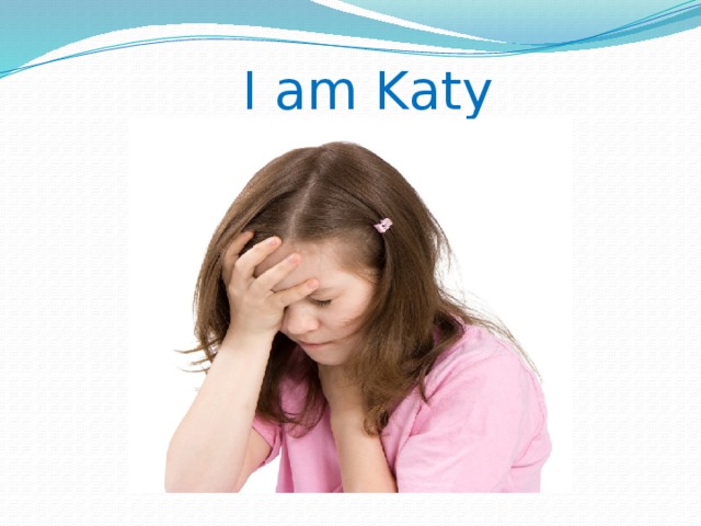 I am Katy