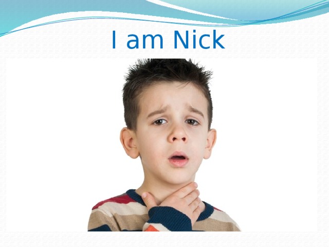 I am Nick