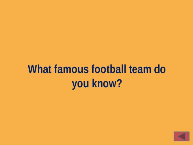 What famous football team do you know?