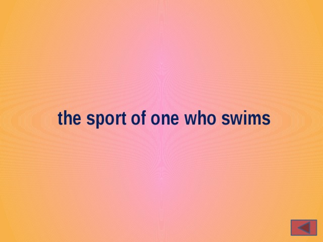 the sport of one who swims