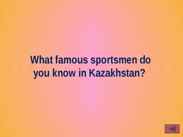 What famous sportsmen do you know in Kazakhstan?