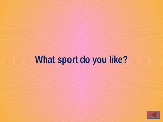 What sport do you like?