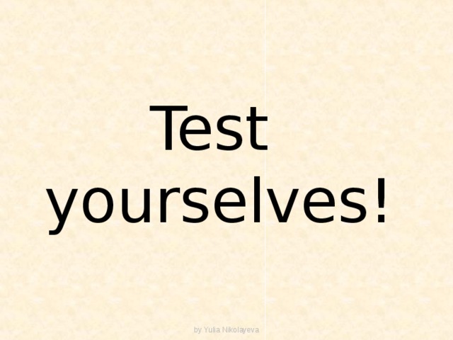 Test yourselves! by Yulia Nikolayeva