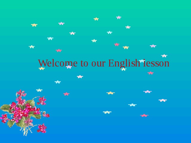 Welcome to our English lesson