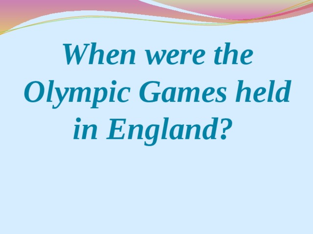 When were the Olympic Games held in England?