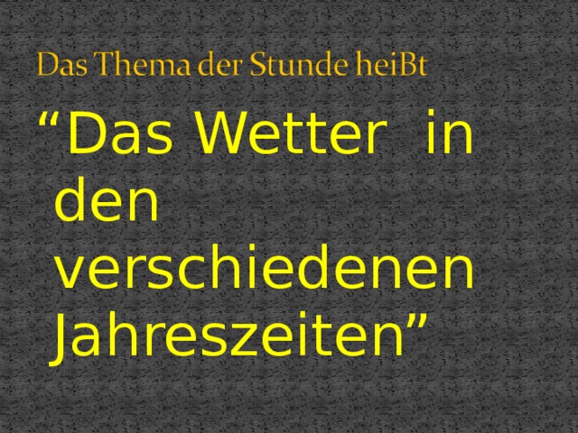 “ Das Wetter in den verschiedenen Jahreszeiten”