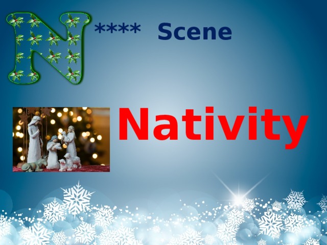 **** Scene   Nativity