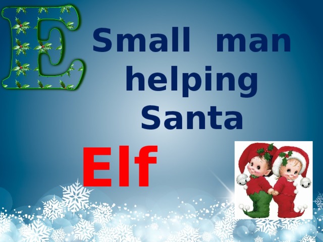 Small man helping Santa Elf