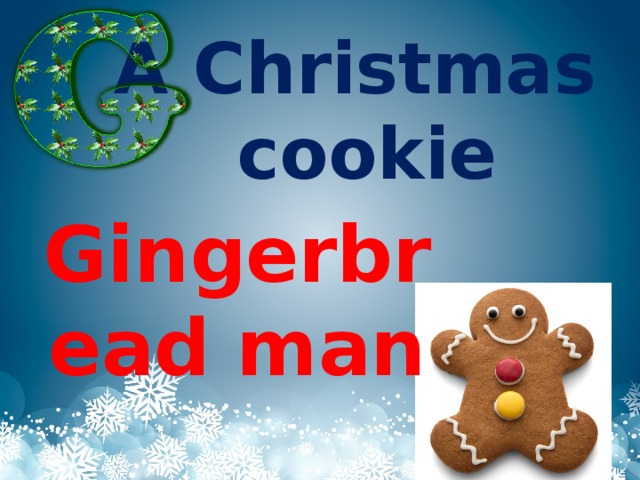 A Christmas cookie Gingerbread man