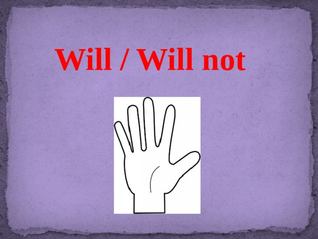 Will / Will not