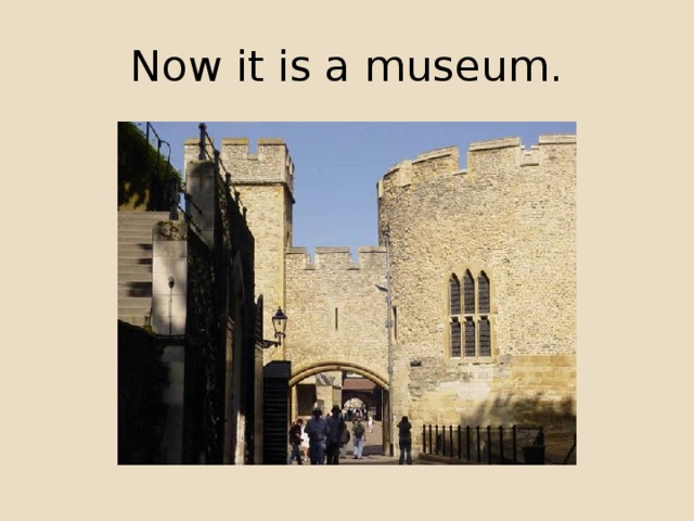 Now it is a museum.